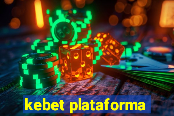 kebet plataforma